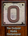 More to come as we build The Outpost Radio OnDemand.  Check back soon and tell your friends.  Thanks